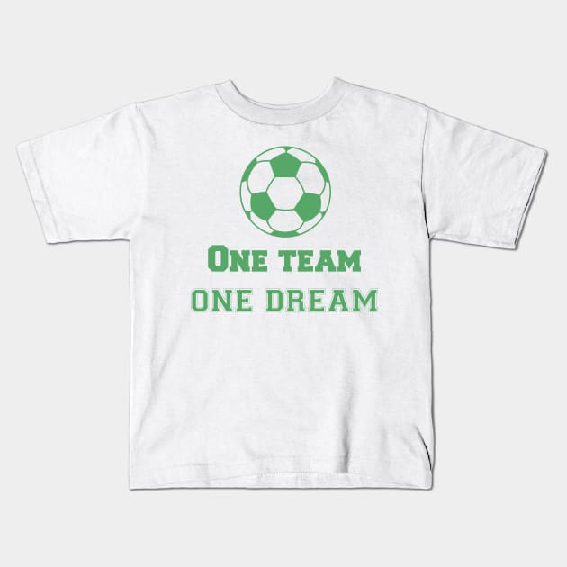 Team Quote One Team one Dream Soccer Kids T-Shirt by AntiAntiFlorian